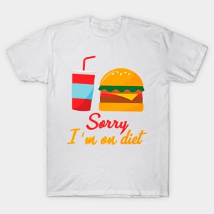 Sorry I'm On Diet - Funny Humorous Quote Saying Amazing Art T-Shirt